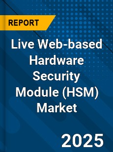 Global Live Web based Hardware Security Module Market