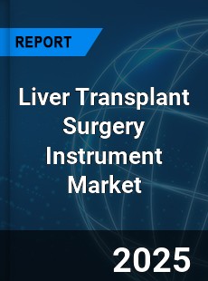 Global Liver Transplant Surgery Instrument Industry