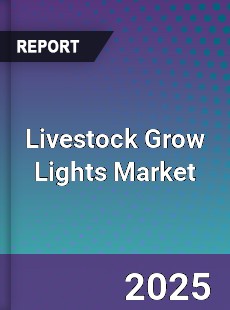 Global Livestock Grow Lights Market