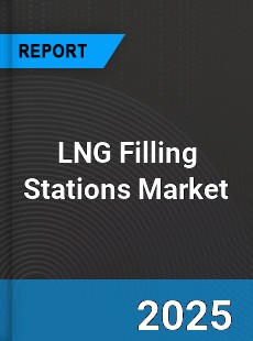 Global LNG Filling Stations Market