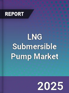 Global LNG Submersible Pump Market