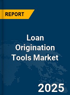 Global Loan Origination Tools Market