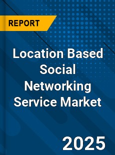 Report on Global Location Based Social Networking Service