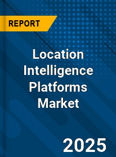 Global Location Intelligence Platforms Market