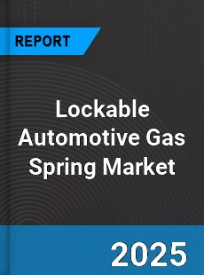 Lockable Automotive Gas Spring Market