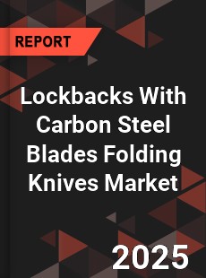 Global Lockbacks With Carbon Steel Blades Folding Knives Market