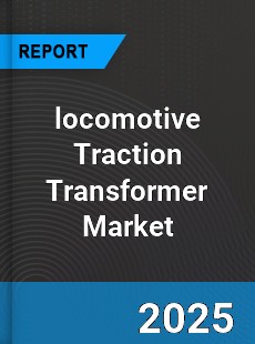 Global locomotive Traction Transformer Industry