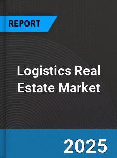Global Logistics Real Estate Market