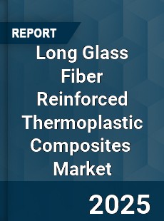 Global Long Glass Fiber Reinforced Thermoplastic Composites Industry