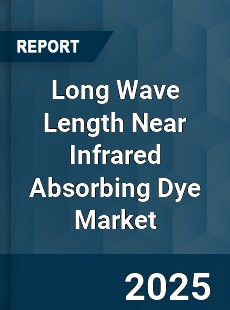 Long Wave Length Near Infrared Absorbing Dye Market
