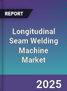 Longitudinal Seam Welding Machine Market