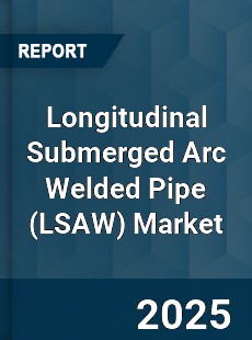 Global Longitudinal Submerged Arc Welded Pipe Market