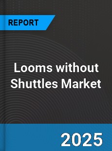 Global Looms without Shuttles Market