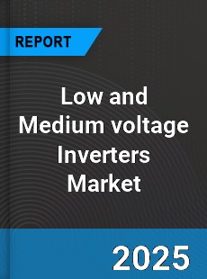 Global Low and Medium voltage Inverters Market