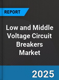 Global Low and Middle Voltage Circuit Breakers Market
