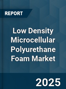 Global Low Density Microcellular Polyurethane Foam Market