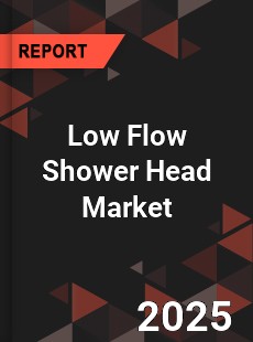 Low Flow Shower Head Market