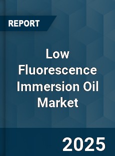 Low Fluorescence Immersion Oil Market