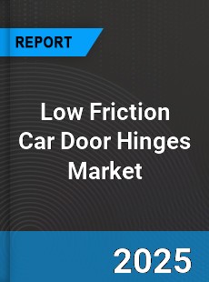 Global Low Friction Car Door Hinges Market