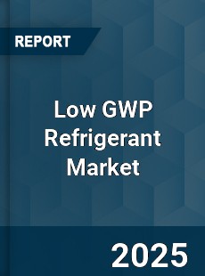 Global Low GWP Refrigerant Market