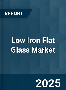 Global Low Iron Flat Glass Market