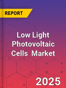 Global Low Light Photovoltaic Cells Industry