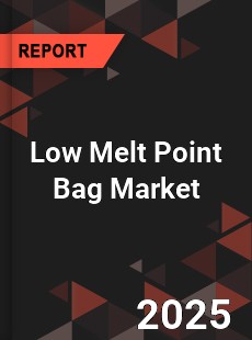 Global Low Melt Point Bag Industry