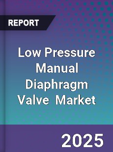 Global Low Pressure Manual Diaphragm Valve Industry