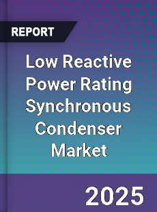 Global Low Reactive Power Rating Synchronous Condenser Market