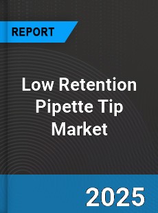 Global Low Retention Pipette Tip Market