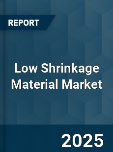 Global Low Shrinkage Material Market