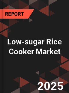 Low sugar Rice Cooker Global and China Top Players Market