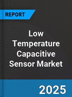 Global Low Temperature Capacitive Sensor Market