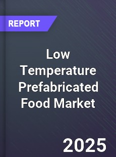 Low Temperature Prefabricated Food Market