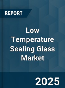 Low Temperature Sealing Glass Market