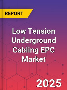 Low Tension Underground Cabling EPC Market