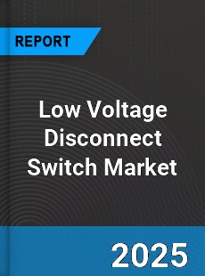 Global Low Voltage Disconnect Switch Market