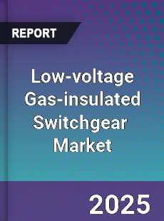 Low voltage Gas insulated Switchgear Market