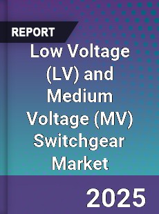 Global Low Voltage and Medium Voltage Switchgear Market