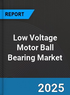 Global Low Voltage Motor Ball Bearing Market