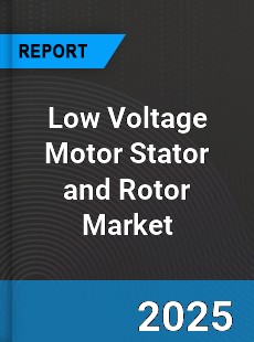 Global Low Voltage Motor Stator and Rotor Market