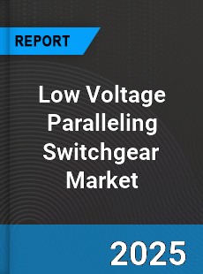 Global Low Voltage Paralleling Switchgear Market