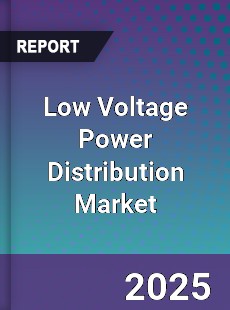 Report on Global Low Voltage Power Distribution Market
