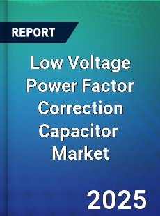 Low Voltage Power Factor Correction Capacitor Global and China Top Players Market
