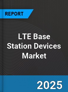 Global LTE Base Station Devices Market