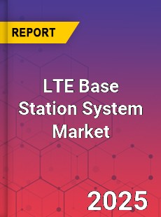 COVID 19 Outbreak Global LTE Base Station System Industry