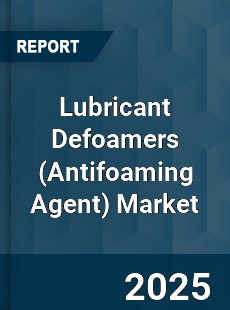 Global Lubricant Defoamers Market