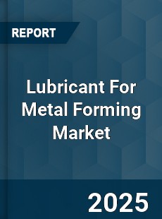 COVID 19 Outbreak Global Lubricant For Metal Forming Industry