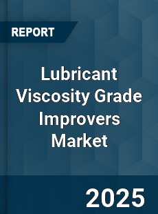 Global Lubricant Viscosity Grade Improvers Market