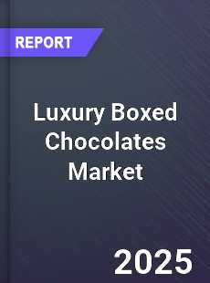 Luxury Boxed Chocolates Global and China Top Players Market